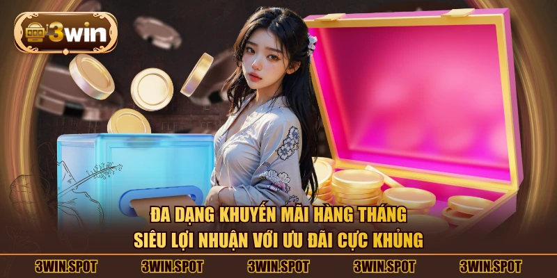 Đa dạng khuyến mãi hàng tháng siêu lợi nhuận với ưu đãi cực khủng