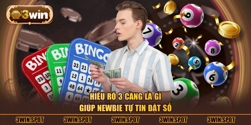 Hiểu rõ 3 càng là gì giúp newbie tự tin đặt số