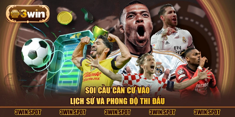 Soi cầu căn cứ vào lịch sử và phong độ thi đấu